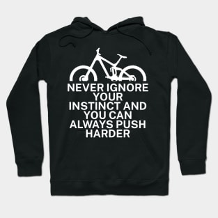 Never ignore your instinct and you can always Hoodie